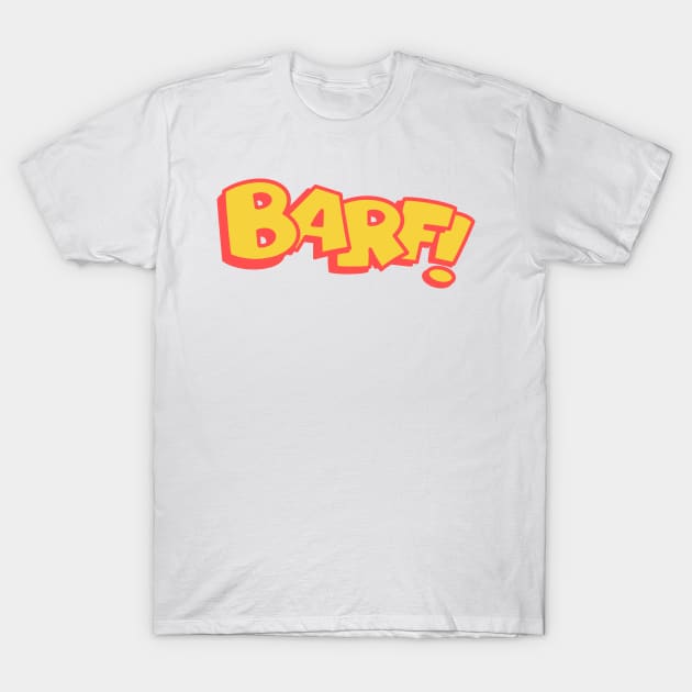 BARF! T-Shirt by GiMETZCO!